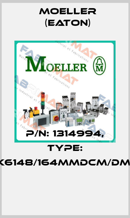 P/N: 1314994, Type: 4K6148/164MMDCM/DMM  Moeller (Eaton)