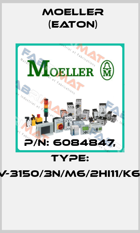 P/N: 6084847, Type: DMV-3150/3N/M6/2HI11/K6-PG  Moeller (Eaton)