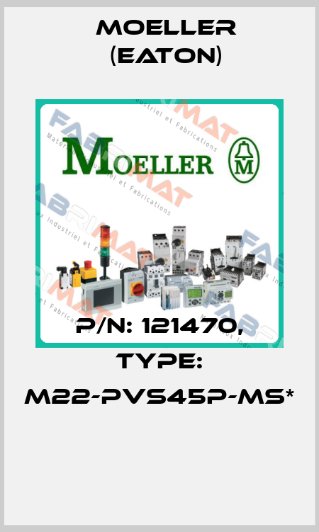 P/N: 121470, Type: M22-PVS45P-MS*  Moeller (Eaton)