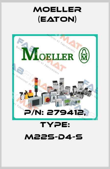 P/N: 279412, Type: M22S-D4-S  Moeller (Eaton)