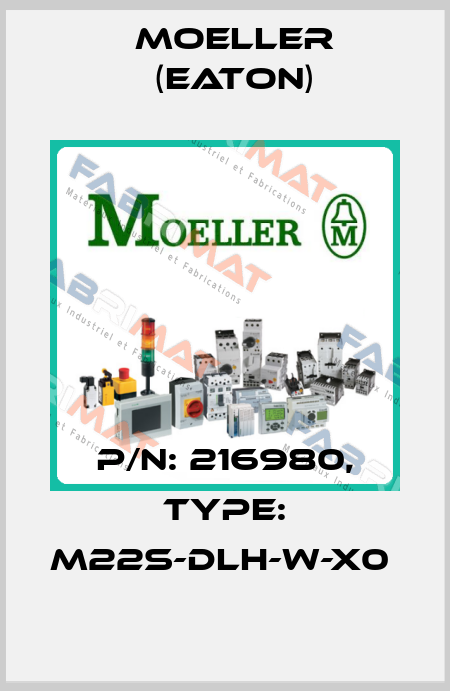 P/N: 216980, Type: M22S-DLH-W-X0  Moeller (Eaton)
