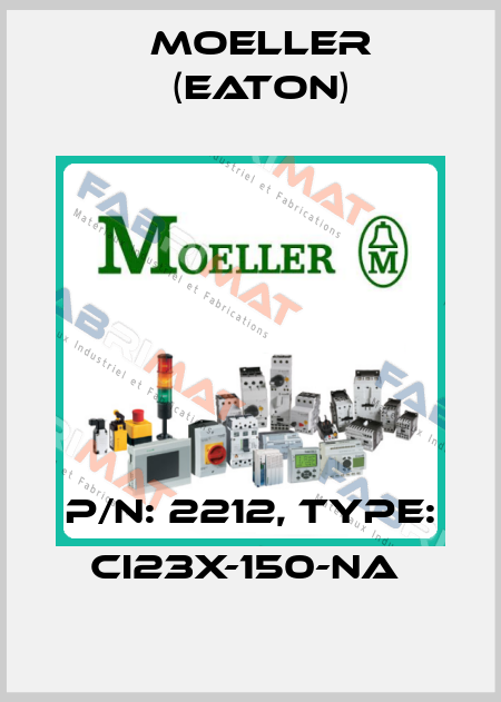 P/N: 2212, Type: CI23X-150-NA  Moeller (Eaton)