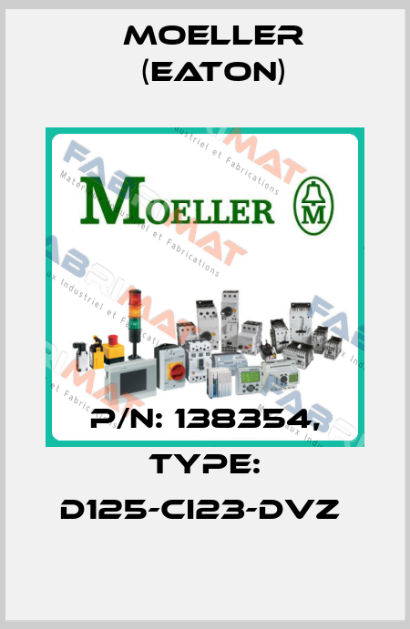 P/N: 138354, Type: D125-CI23-DVZ  Moeller (Eaton)