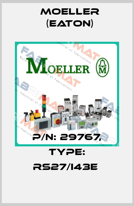 P/N: 29767, Type: RS27/I43E  Moeller (Eaton)