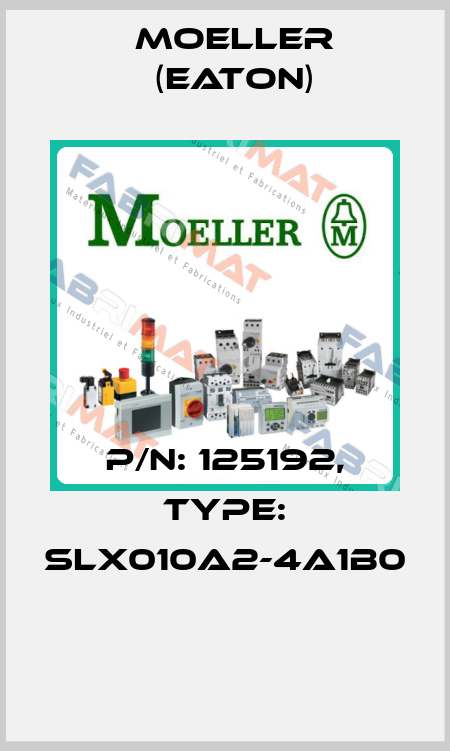 P/N: 125192, Type: SLX010A2-4A1B0  Moeller (Eaton)