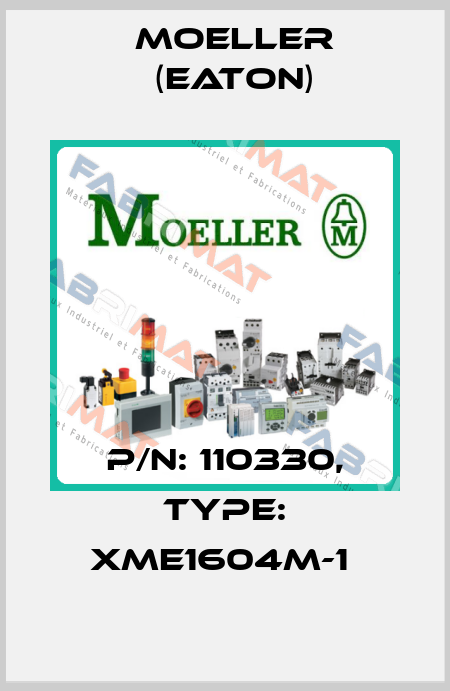 P/N: 110330, Type: XME1604M-1  Moeller (Eaton)
