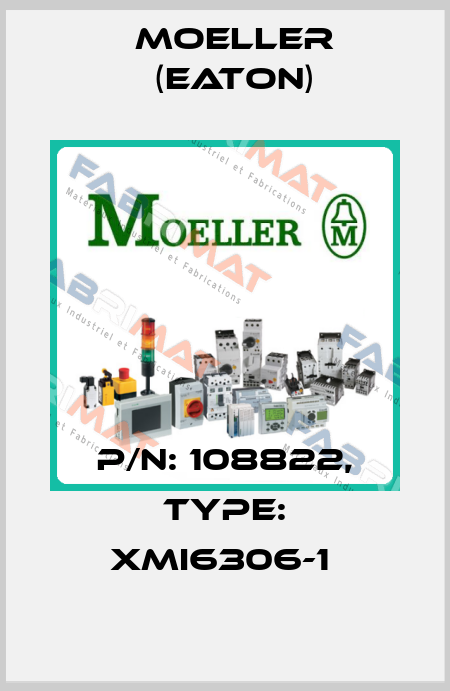P/N: 108822, Type: XMI6306-1  Moeller (Eaton)