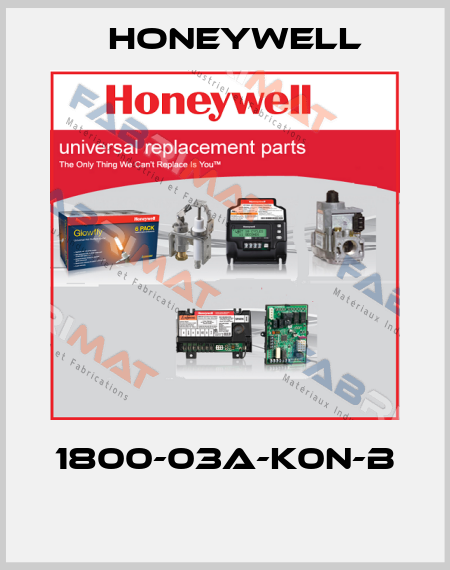 1800-03A-K0N-B  Honeywell