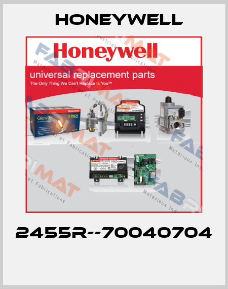 2455R--70040704  Honeywell
