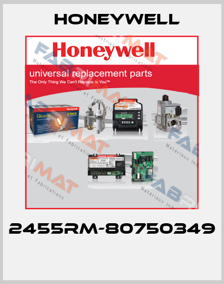 2455RM-80750349  Honeywell