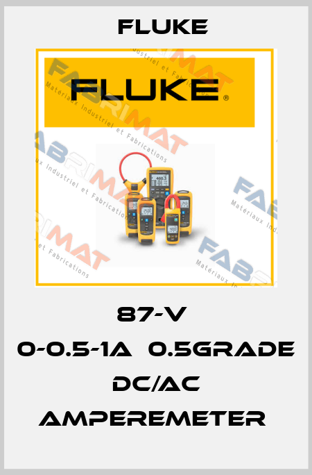 87-V  0-0.5-1A，0.5GRADE  DC/AC AMPEREMETER  Fluke