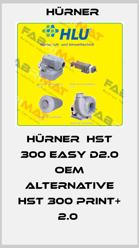 hürner  hst 300 easy d2.0 OEM alternative HST 300 Print+ 2.0  HÜRNER
