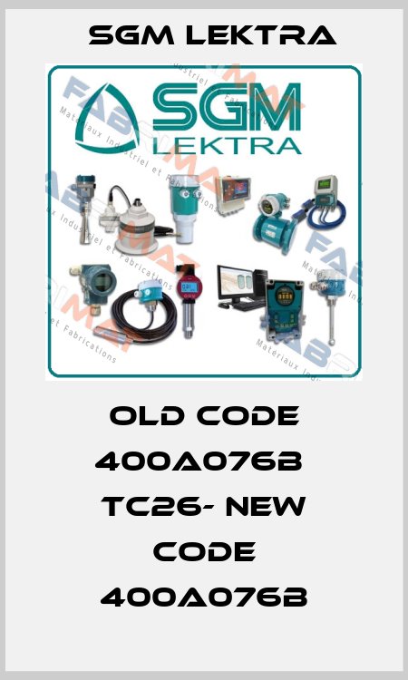 old code 400A076B  TC26- new code 400A076B Sgm Lektra