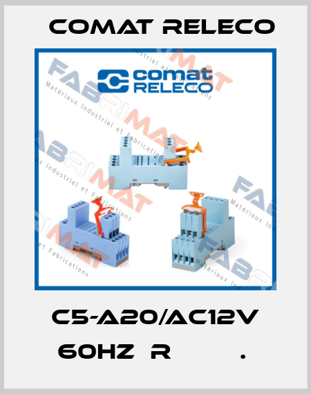 C5-A20/AC12V 60HZ  R         .  Comat Releco