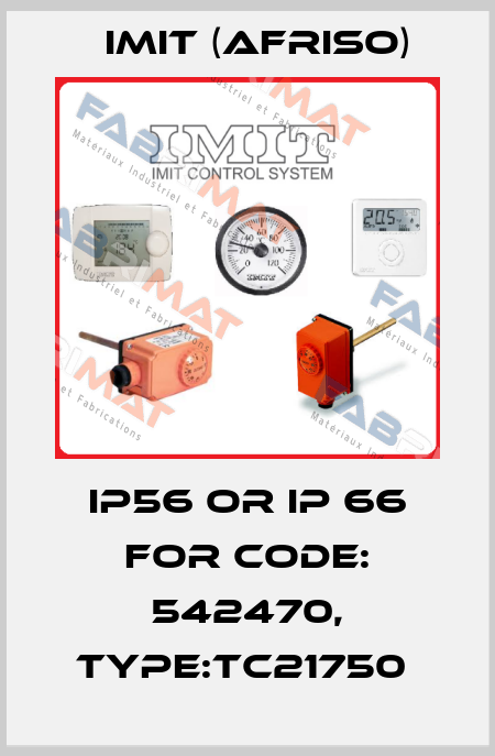 IP56 or IP 66 for Code: 542470, Type:TC21750  IMIT (Afriso)