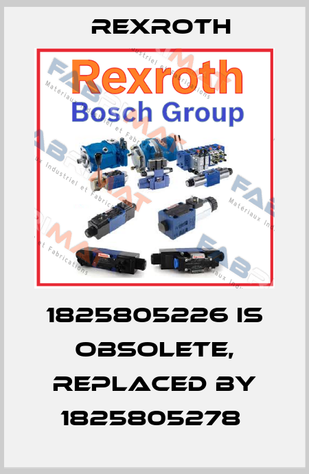 1825805226 is obsolete, replaced by 1825805278  Rexroth