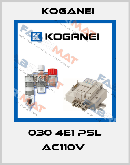 030 4E1 PSL AC110V  Koganei