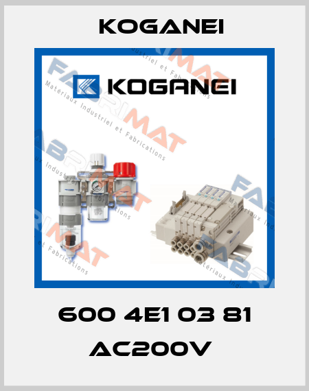 600 4E1 03 81 AC200V  Koganei