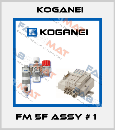 FM 5F ASSY # 1  Koganei