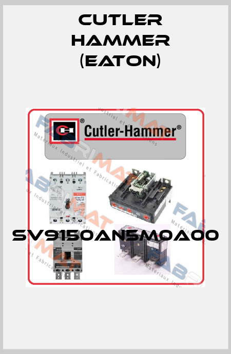 SV9150AN5M0A00  Cutler Hammer (Eaton)
