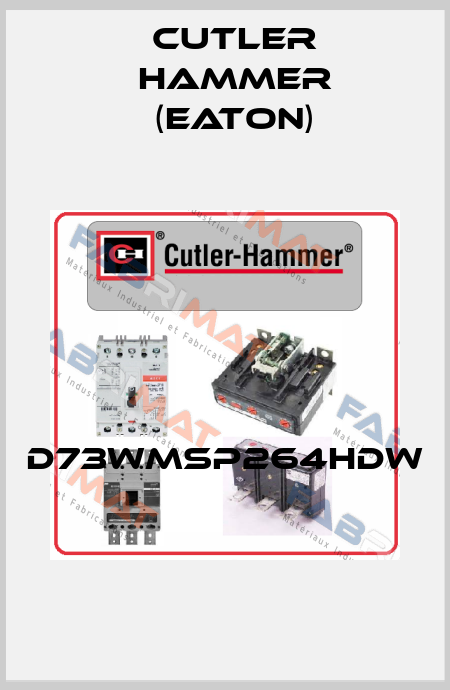 D73WMSP264HDW  Cutler Hammer (Eaton)