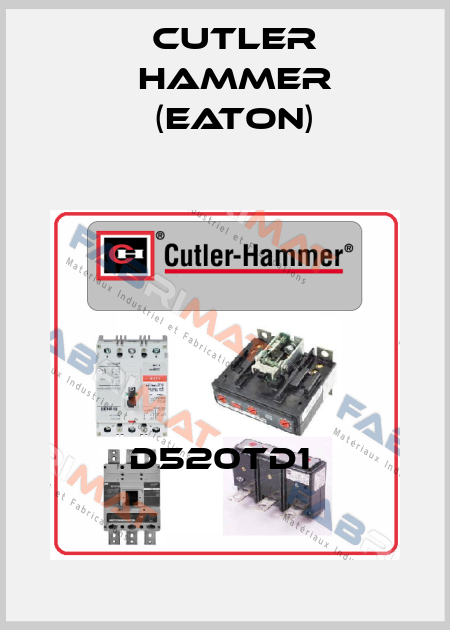 D520TD1  Cutler Hammer (Eaton)