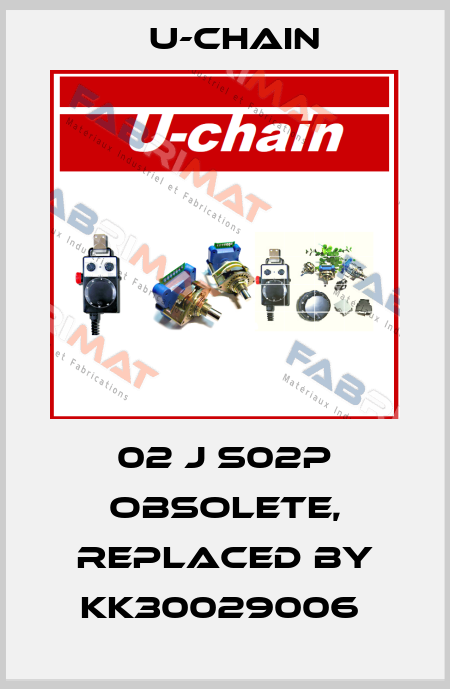 02 J S02P obsolete, replaced by KK30029006  U-chain