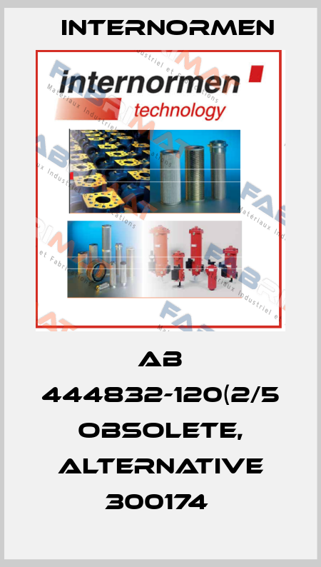 AB 444832-120(2/5 obsolete, alternative 300174  Internormen