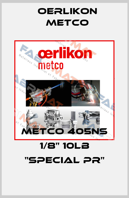 Metco 405NS 1/8" 10lb "Special PR" Oerlikon Metco