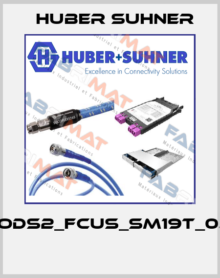 PC04_ODS2_FCUS_SM19T_0.40_SS  Huber Suhner