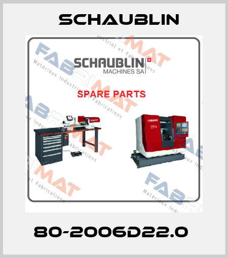 80-2006D22.0  Schaublin