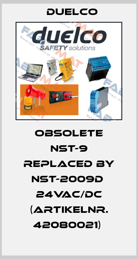 Obsolete NST-9 replaced by NST-2009D  24VAC/DC (Artikelnr. 42080021)  DUELCO