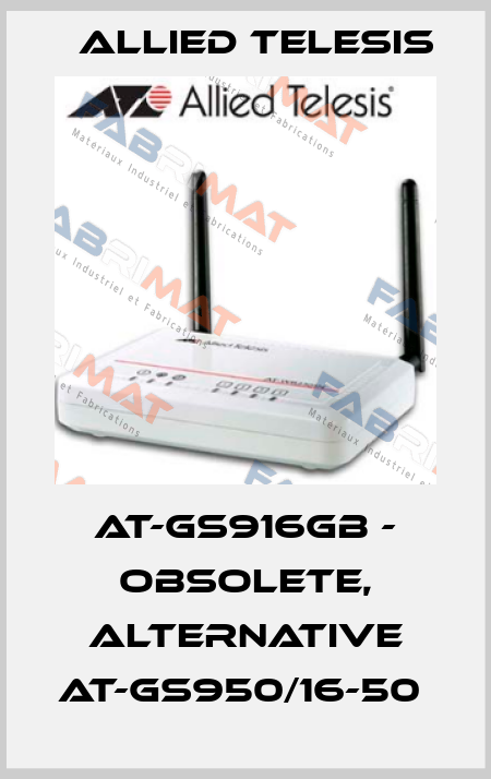 AT-GS916GB - OBSOLETE, ALTERNATIVE AT-GS950/16-50  Allied Telesis