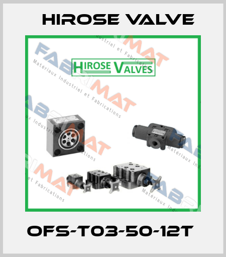 OFS-T03-50-12T  Hirose Valve