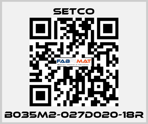 B035M2-027D020-18R SETCO