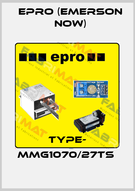 Type- MMG1070/27TS  Epro (Emerson now)