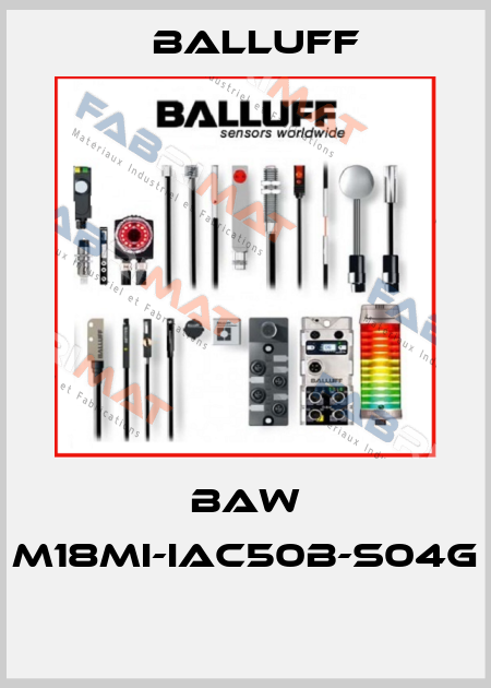 BAW M18MI-IAC50B-S04G  Balluff
