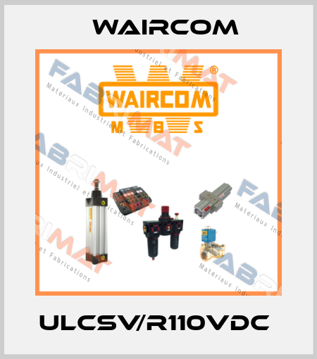 ULCSV/R110VDC  Waircom