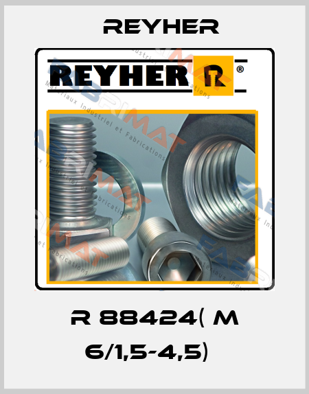 R 88424( M 6/1,5-4,5)   Reyher