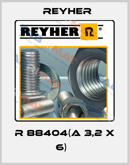 R 88404(A 3,2 x 6)   Reyher