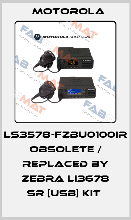 LS3578-FZBU0100IR  obsolete / replaced by Zebra LI3678 SR [USB] Kit  Motorola