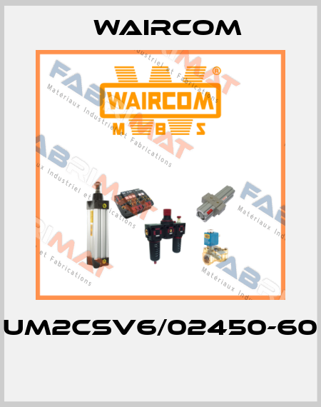 UM2CSV6/02450-60  Waircom