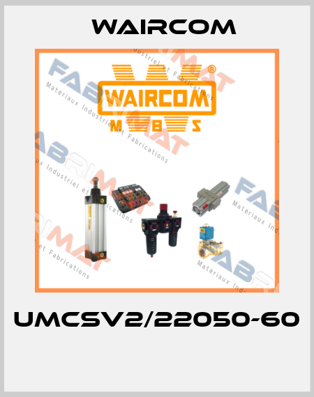 UMCSV2/22050-60  Waircom