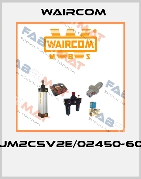 UM2CSV2E/02450-60  Waircom