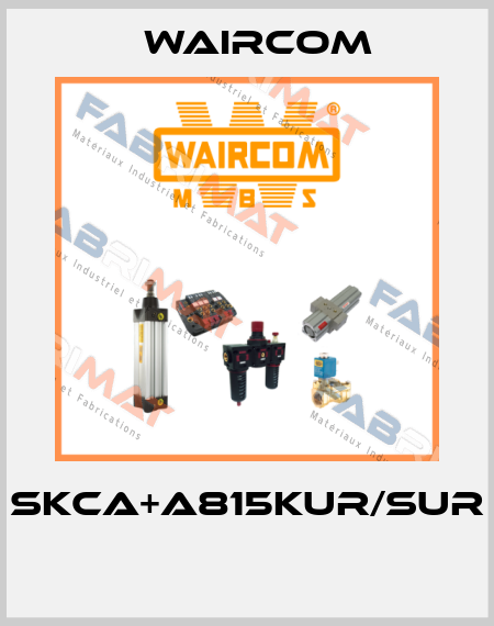 SKCA+A815KUR/SUR  Waircom