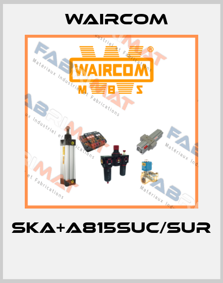 SKA+A815SUC/SUR  Waircom