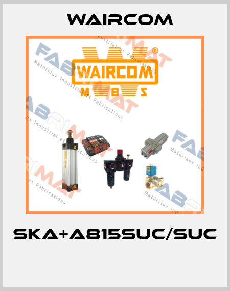 SKA+A815SUC/SUC  Waircom