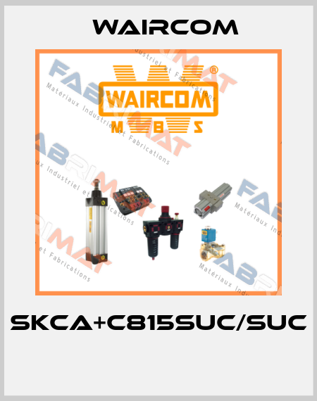 SKCA+C815SUC/SUC  Waircom