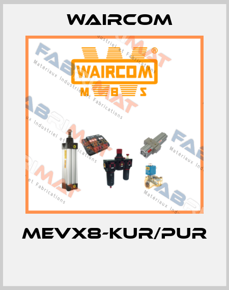 MEVX8-KUR/PUR  Waircom