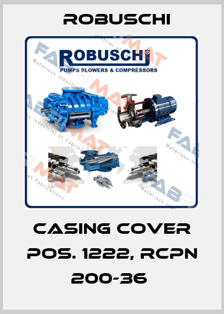CASING COVER POS. 1222, RCPN 200-36  Robuschi